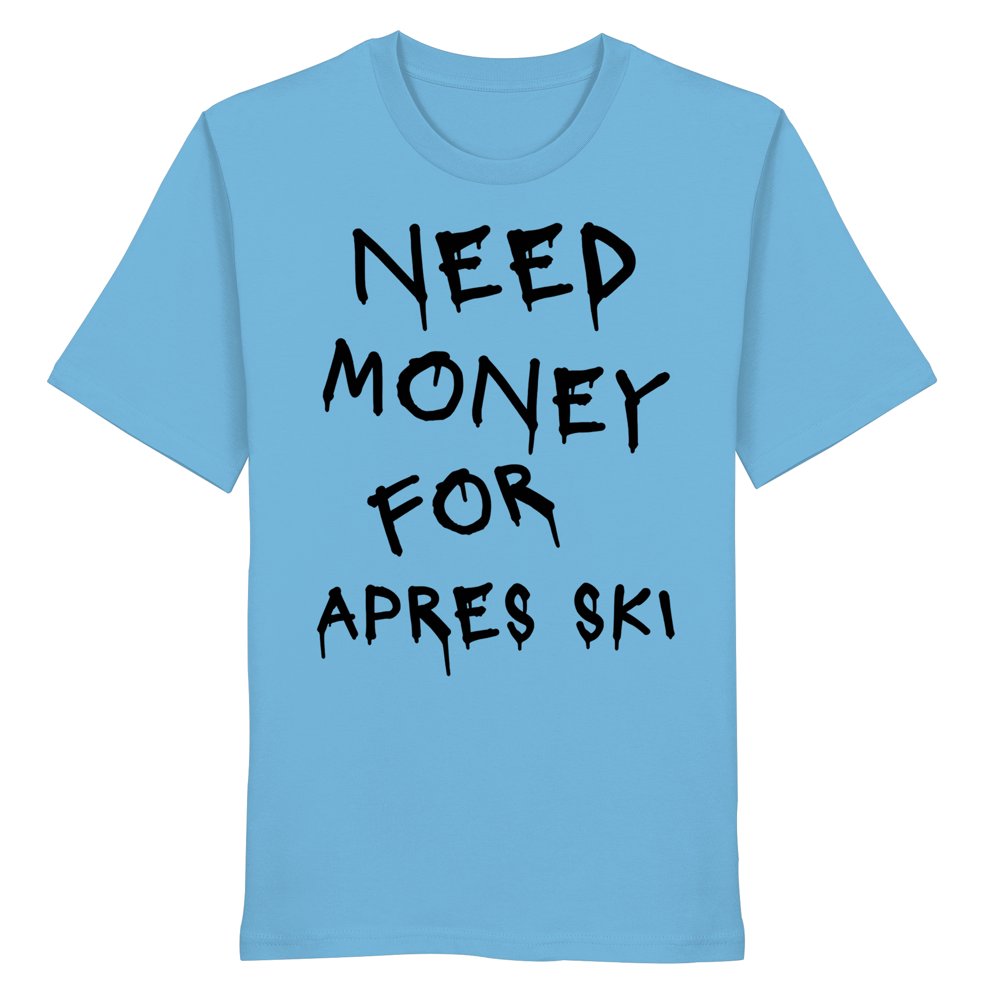 Need Money for Apres Ski - Organic Shirt