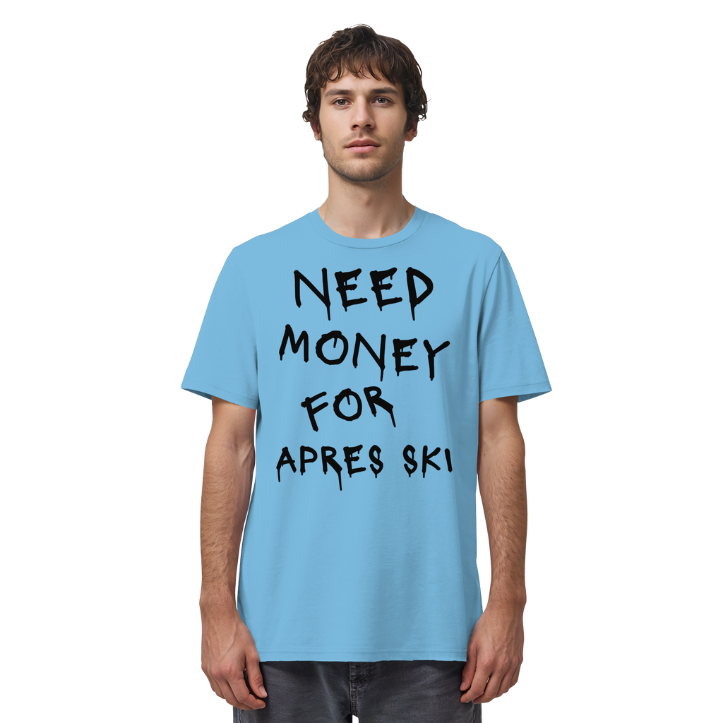 Need Money for Apres Ski - Organic Shirt
