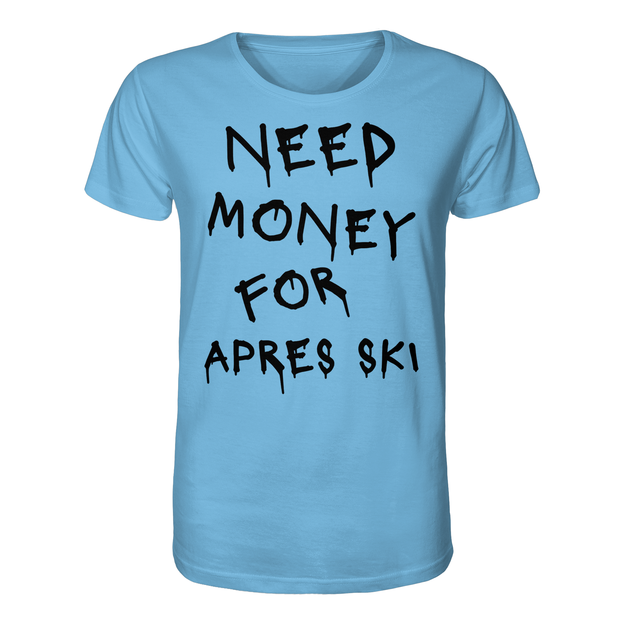 Need Money for Apres Ski - Organic Shirt