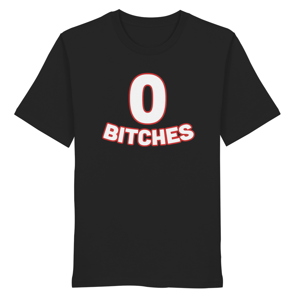 0 Bitches - Organic Shirt