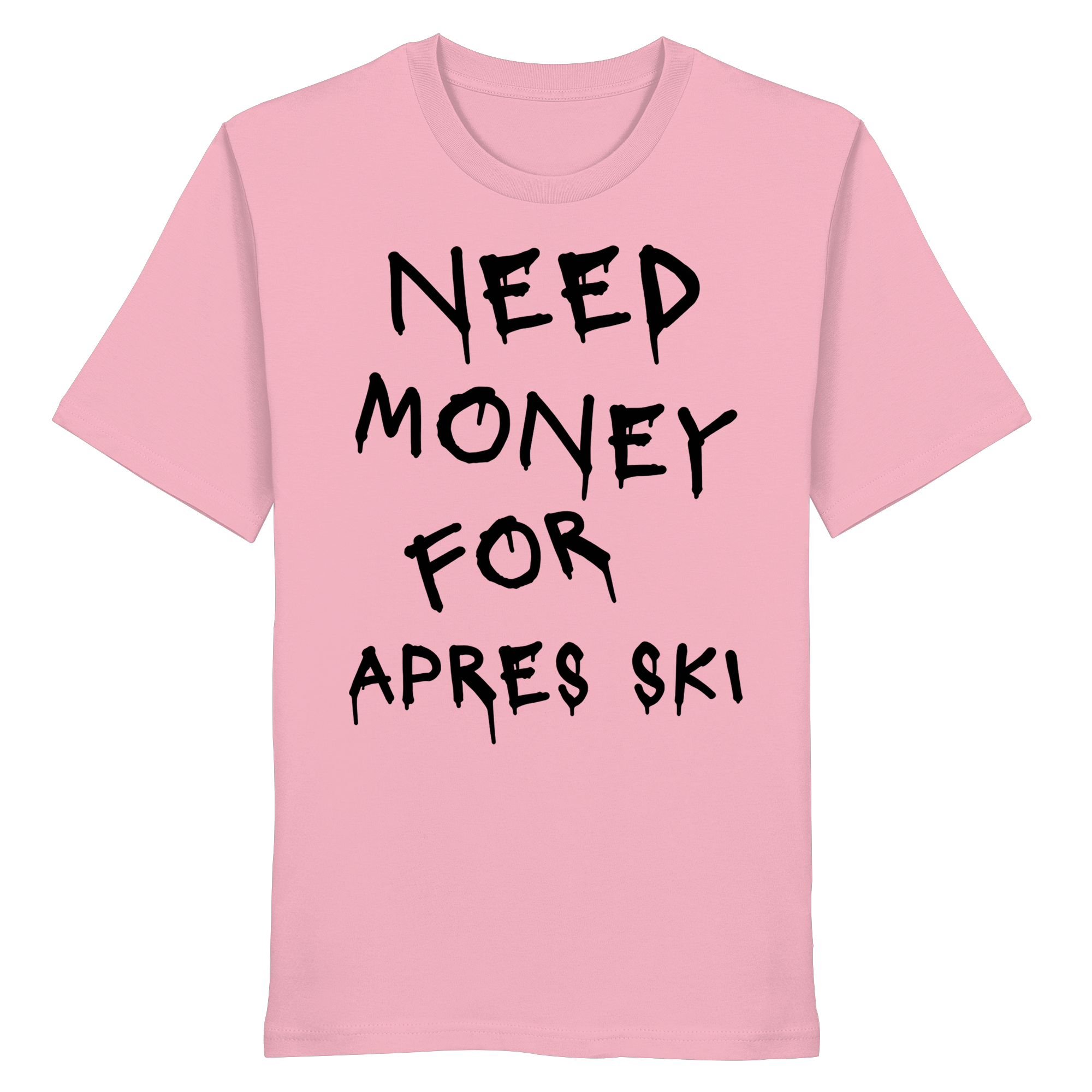 Need Money for Apres Ski - Organic Shirt