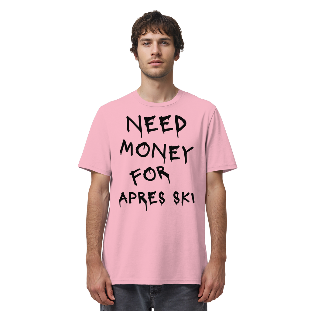 Need Money for Apres Ski - Organic Shirt