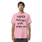 Need Money for Apres Ski - Organic Shirt
