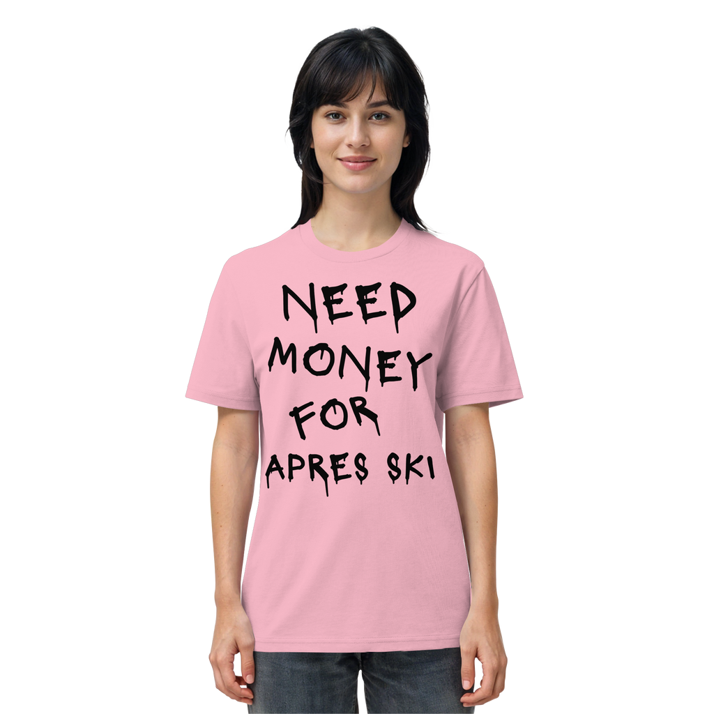 Need Money for Apres Ski - Organic Shirt