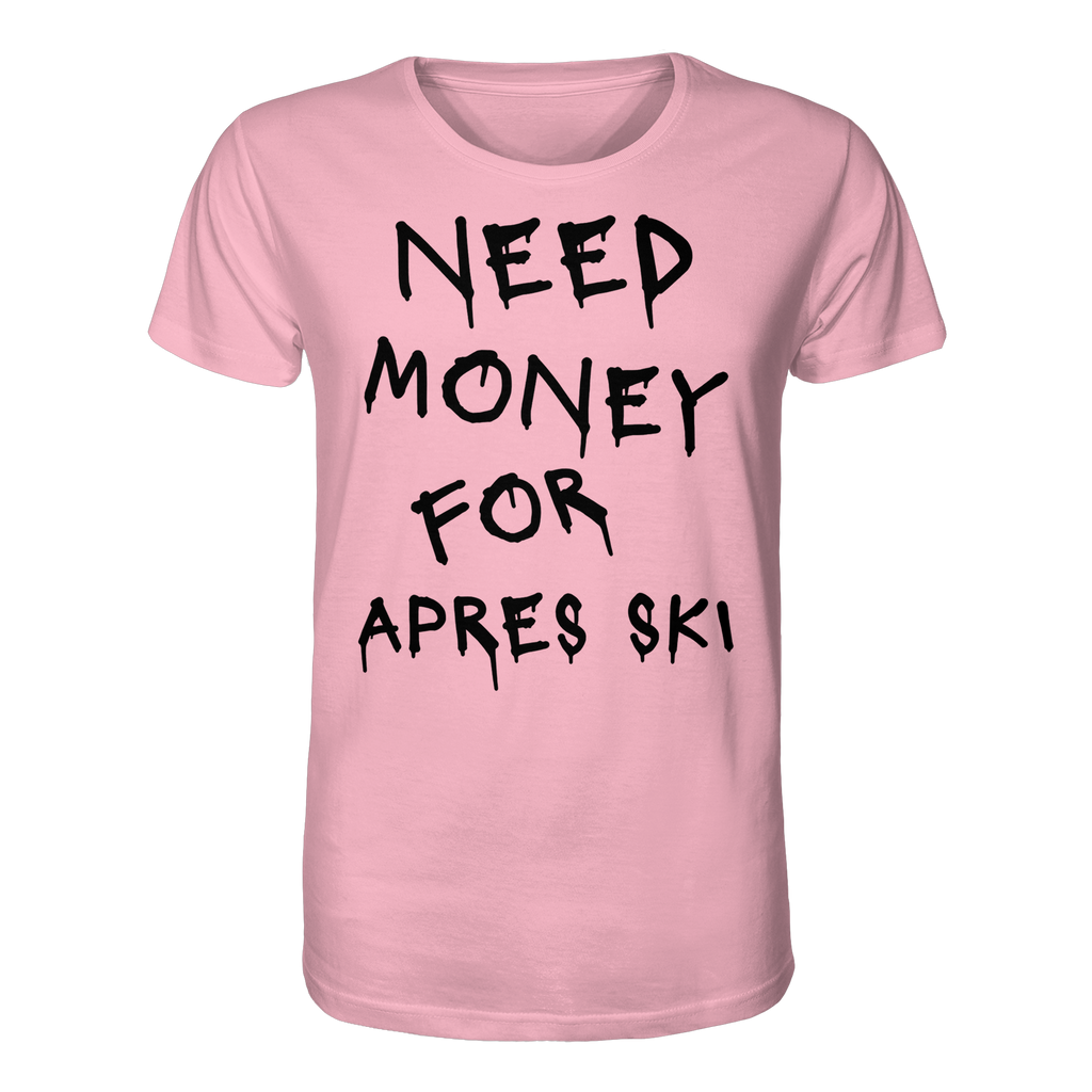 Need Money for Apres Ski - Organic Shirt