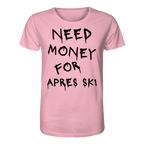 Need Money for Apres Ski - Organic Shirt