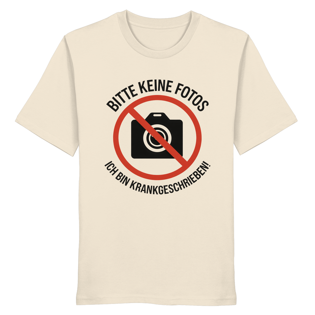 Keine Fotos - Ich Bin Krankgeschrieben! - Organic Shirt