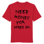 Need Money for Apres Ski - Organic Shirt