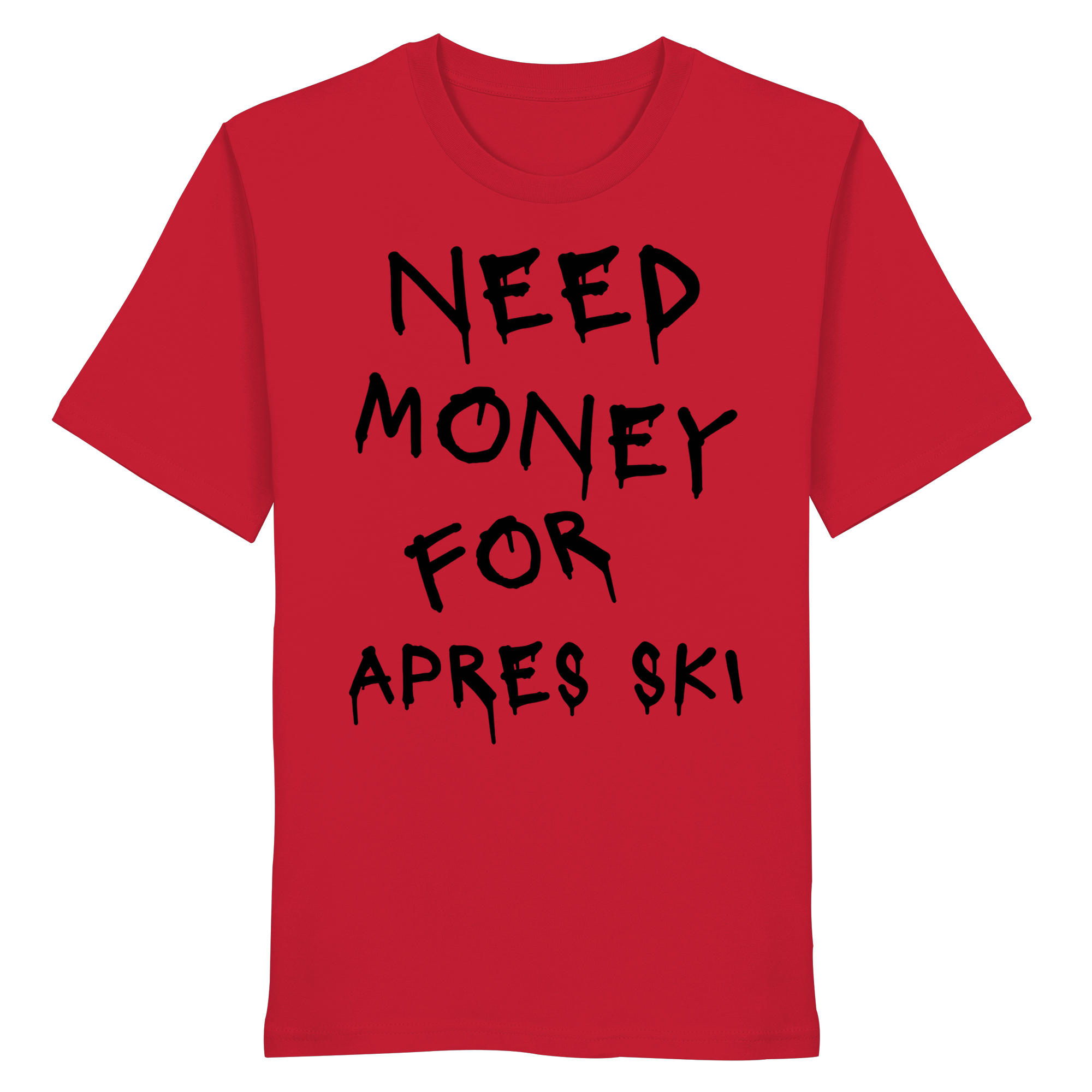 Need Money for Apres Ski - Organic Shirt