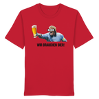 Wir brauchen Bier! - Organic Shirt