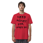 Need Money for Apres Ski - Organic Shirt