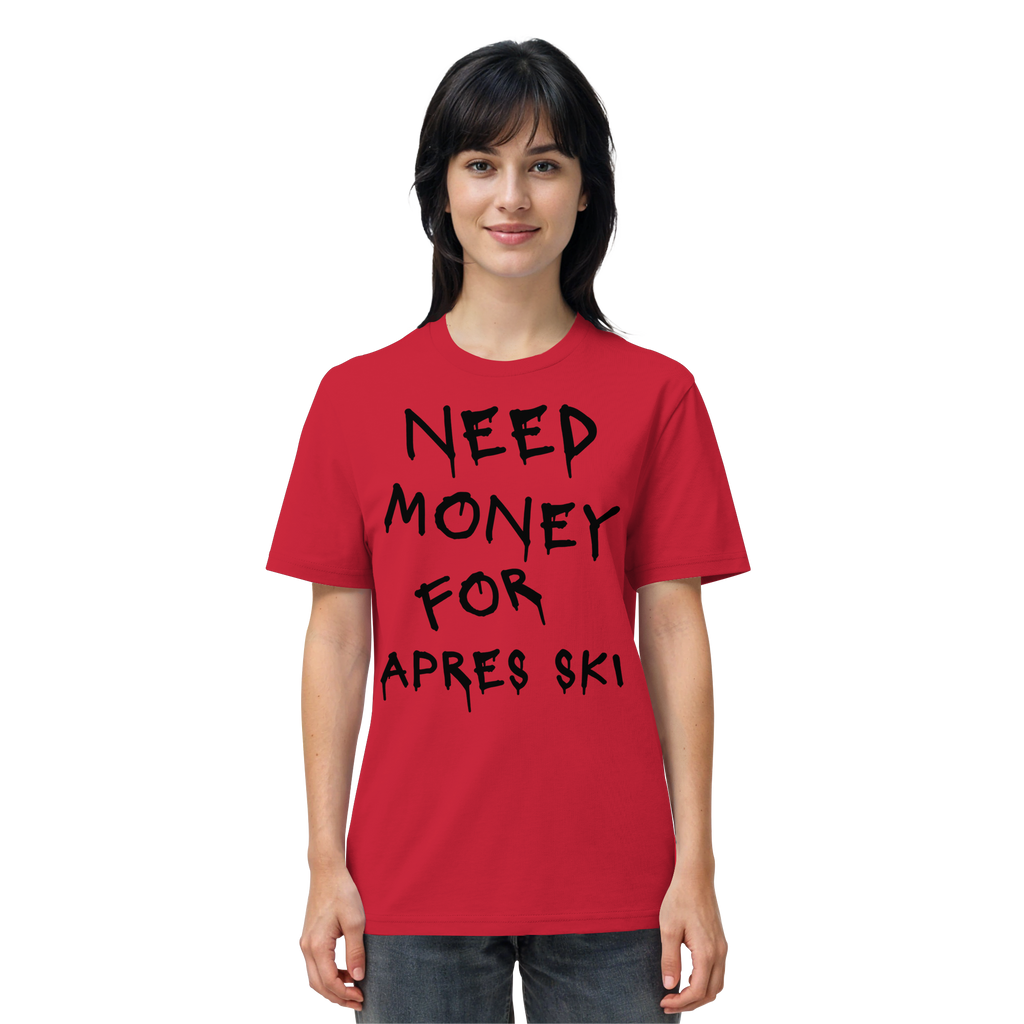 Need Money for Apres Ski - Organic Shirt