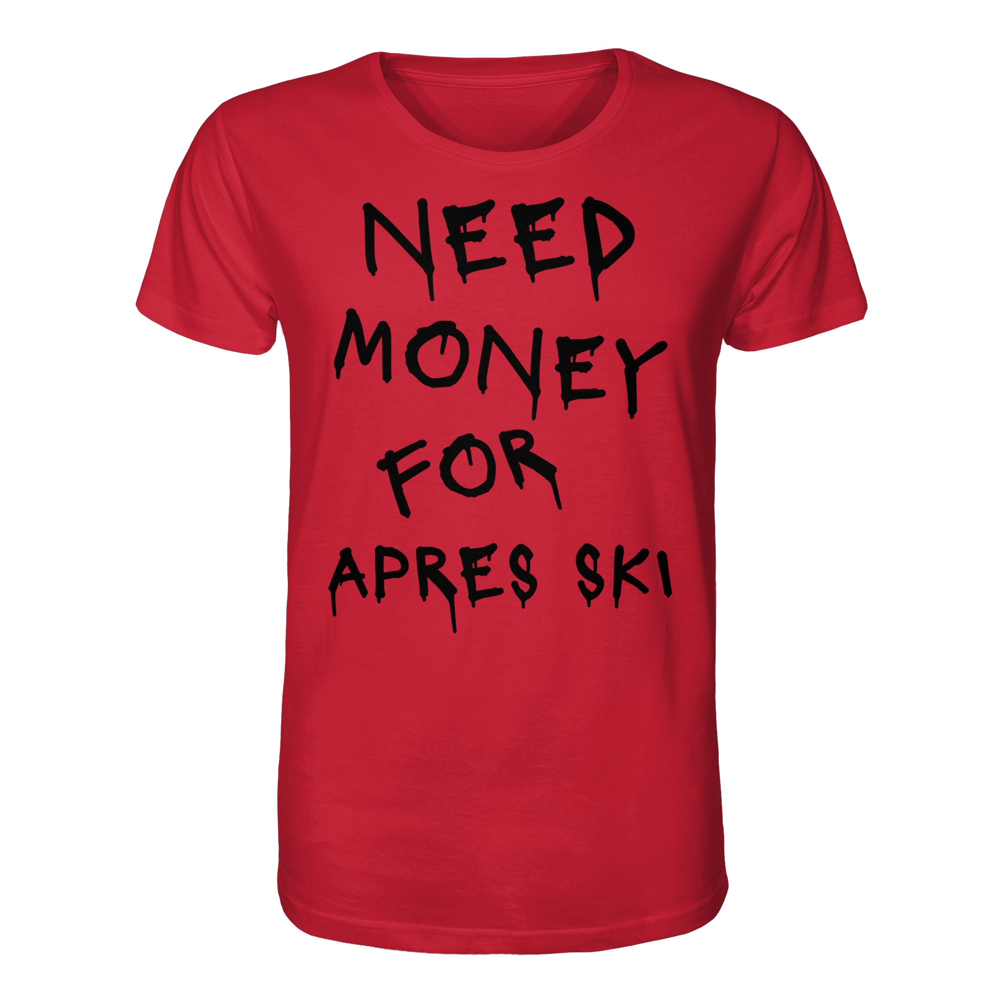 Need Money for Apres Ski - Organic Shirt