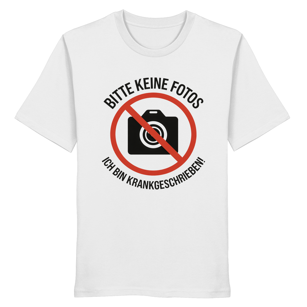 Keine Fotos - Ich Bin Krankgeschrieben! - Organic Shirt